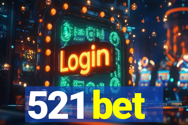 521 bet